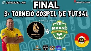 FINAL - 3º TORNEIO GOSPEL DE FUTSAL - SOBRAL