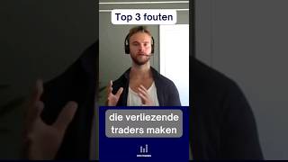 Top 3 fouten die verliezen de traders maken