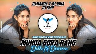 Hindi Dj Song | Munda Gora Rang - Mind Creak Vibration Mix -/ DJ Nanda Nd DJ Jona Nd DJ Smp