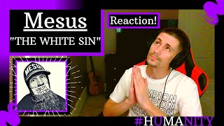 MESUS - THE WHITE SIN [REACTION] | I NEVER EXPECTED THIS MUCH DEPTH WITH THIS ONE!!!