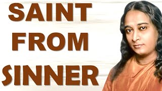 PARAMAHAMSA YOGANANDA EXPLAINS TRANSFORMATION FROM SINNER TO SAINT WITH INTENSE LOVE FOR GOD