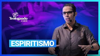 ESPIRITISMO - Teologando com Pr. Hernane Santos