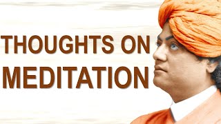 SWAMI VIVEKANANDA'S THOUGHTS ON MEDITATION