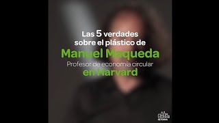 [Manuel Maqueda] Las 5 verdades sobre los plásticos de un solo uso