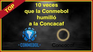 Top 10 veces que la Conmebol humillo a la Concacaf