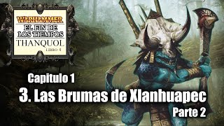 63. LAS BRUMAS DE XLANHUAPEC (Parte 2) // (ASMR) El Fin de los Tiempos de WARHAMMER