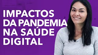 IMPACTOS DA PANDEMIA NA SAÚDE DIGITAL