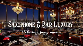 Instrumental Saxophone Music Collection 🎷 Luxury Bar Scene And Winter Night In New York