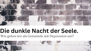 Die dunkle Nacht der Seele. Wie gehen wir als Gemeinde mit Depressionen um? (Timo Schumann)