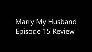 Marry My Husband Episode 15 Review  @KDramaReview92