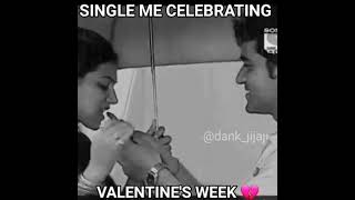 SINGLE ME CELEBRATING VALENTINE WEEK💔