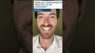 Ask Akrinos: How do I transition my practice to an associate?