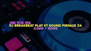 VIRALLL - DJ BREAKBEAT PLAT KT (SOUND FIRDAUS ZA) - ( slowed+reverb )