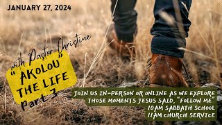 January 27, 2024 Church Service; "Akolou Part 3: The Life" with Pastor Christine Pitt