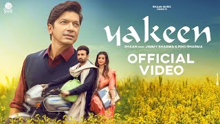 Yakeen (Official Video) | Shaan feat. Jimmy Sharma & Pihu Sharma | Punjabi Romantic Song 2021