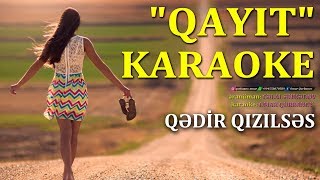 Qayıt - KARAOKE (Qədir Qızılsəs)