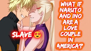 What If Naruto And Ino Are A Love Couple In America? FULL SERIES The Movie NaruIno Naruto x Ino