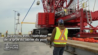 9 questions avec l’opérateur de la grue du tablier du pont