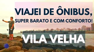 VIAGEM DE ÔNIBUS, BARATA | VILA VELHA E VITÓRIA - Parte 1