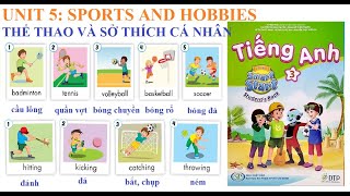 [TIẾNG ANH LỚP 3- Học kỳ 2] Unit 5: Sports and Hobbies |Thể thao và sở thích cá nhân | Lesson 1 & 2