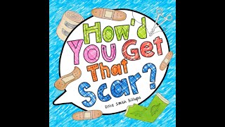 How'd You Get That Scar? by Erica Smith Billups Read-Along