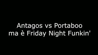 Antagos Vs Portaboo ma è Friday Night Funkin' (I Roteò)