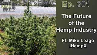 The Future of the Hemp Industry Ft. Mike Leago [iHempX]