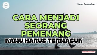 CARA MENJADI SEORANG PEMENANG || Motivasi Hidup