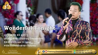 Wonderful Tonight | Kong Sothearith | Chamrong Entertainment Agency