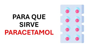 ¿Que es paracetamol y para que sirve?