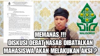 MEMANAS ? DISKUSI DEBAT NASAB DI BATALKAN ? MAHASISWA AKAN TURUN MELAKUKAN AKSI ?