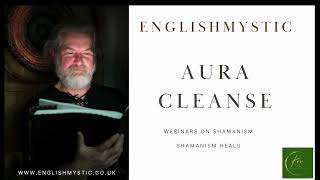 Shamanism Heals  Aura cleanse with EnglishMystic