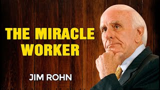 JIM ROHN MOTIVATION - The Miracle Worker