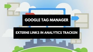 Externe Links in Google Analytics und Tag Manager tracken