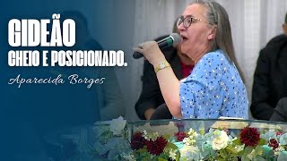 GIDEÃO; CHEIO E POSICIONADO | MISSIONÁRIA APARECIDA BORGES