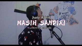 Justy Aldrin - MASIH SANDIRI - cover by Len Gasla