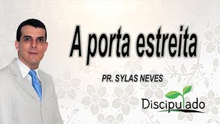 Discipulado 03 - Entrar pela porta estreita - Pr. Sylas Neves