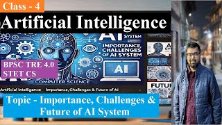 Artificial Intelligence - 4 | Importance, Challenges & Future | STET Computer Sci & BPSC TRE 4 Class