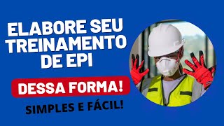 Dica de como elaborar seus treinamentos de EPI em 2023 de forma rápida e fácil