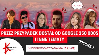 Przez przypadek dostał od Google 250 000$ i inne tematy Tadaima (ただいま) odcinek 1