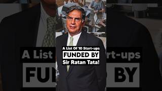 A List Of 10 Start-ups FUNDED BY Sir Ratan Tata!#StartupStory #SirRatanTata