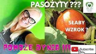 Dynia - waleczny obrońca organizmu ! Pozbądź się pazożytów i grzybów.