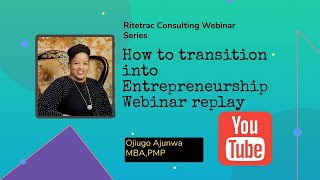 How to transition into Entrepreneurship Webinar Replay