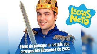 VEM NOVIDADES AIII PRINCEPE LU NO CINEMA LUCCAS NETO