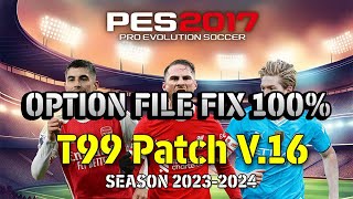 PES2017 | T99 PATCH V16 OPTION FILE FIX 100%