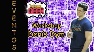 Festival Geek 2018 #02 | Workshop Denis Dym  | Santos- SP, Museu Pelé | EVENTO