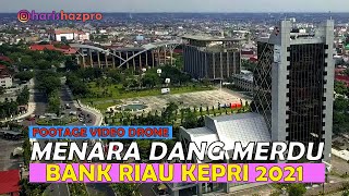 FOOTAGE VIDEO DRONE MENARA DANG MERDU BANK RIAU KEPRI 2021