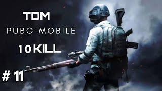 PUBG MOBILE |TDM  PART#11 | 10 Kill | PUBG MOBILE