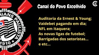 Auditoria da Ernest & Young, Vaidebet pagando em dia; NFL em Itaquera e outros assuntos...