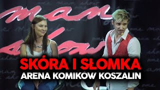 Skóra i Słomka. Arena Komików Koszalin